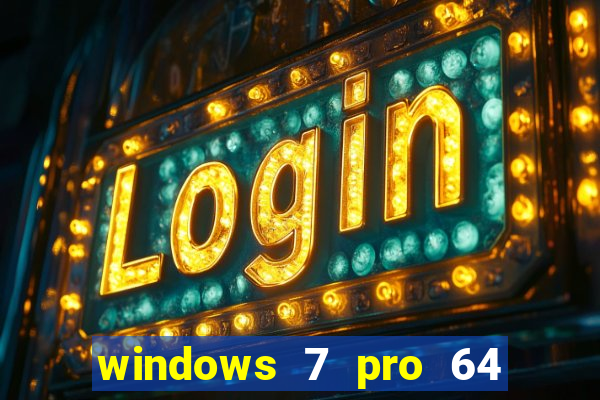 windows 7 pro 64 bits iso download